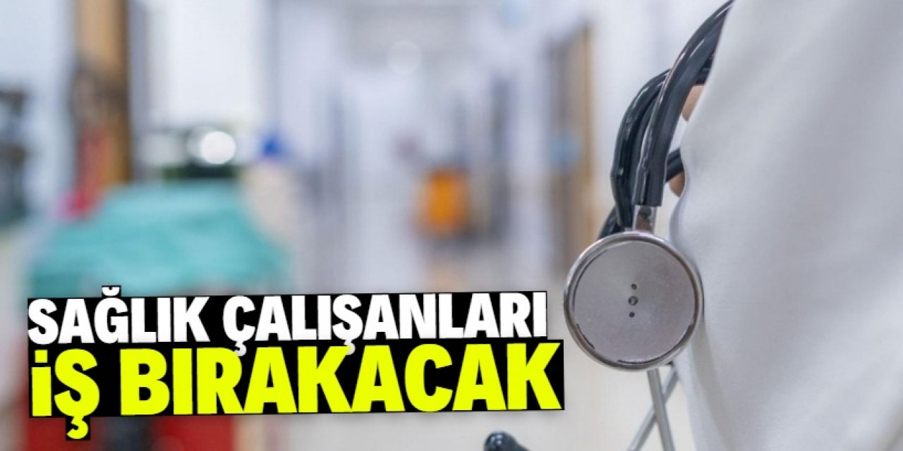 Sağlıkçılar 3 gün iş bırakacak