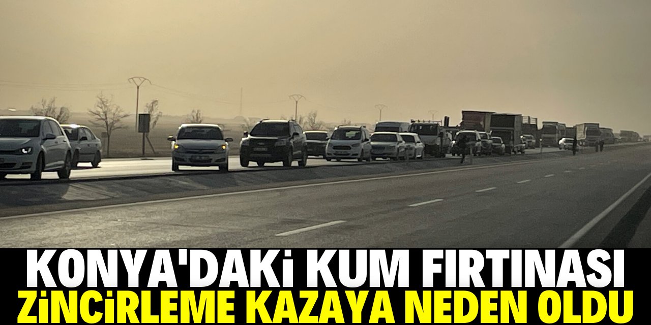 Konya'da kum fırtınası nedeniyle meydana gelen zincirleme trafik kazasında 7 kişi yaralandı
