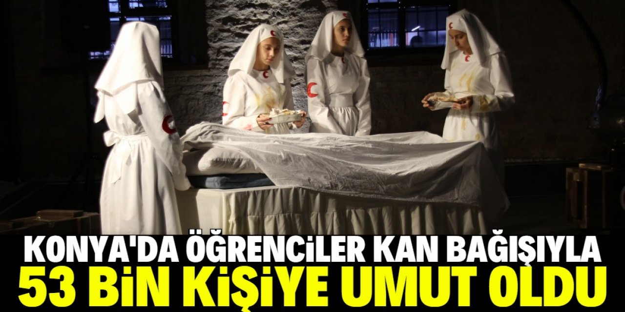 Konya'da öğrenciler kan bağışıyla 53 bin kişiye umut oldu