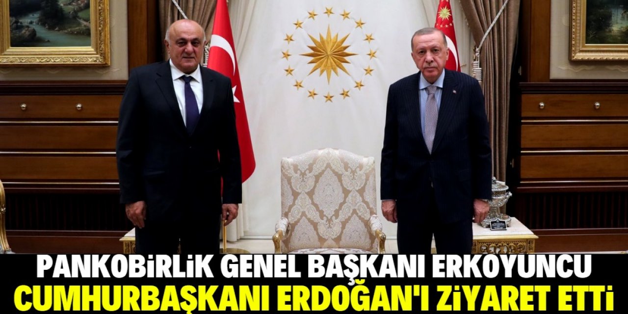 Ramazan Erkoyuncu, Cumhurbaşkanı Erdoğan'ı ziyaret etti