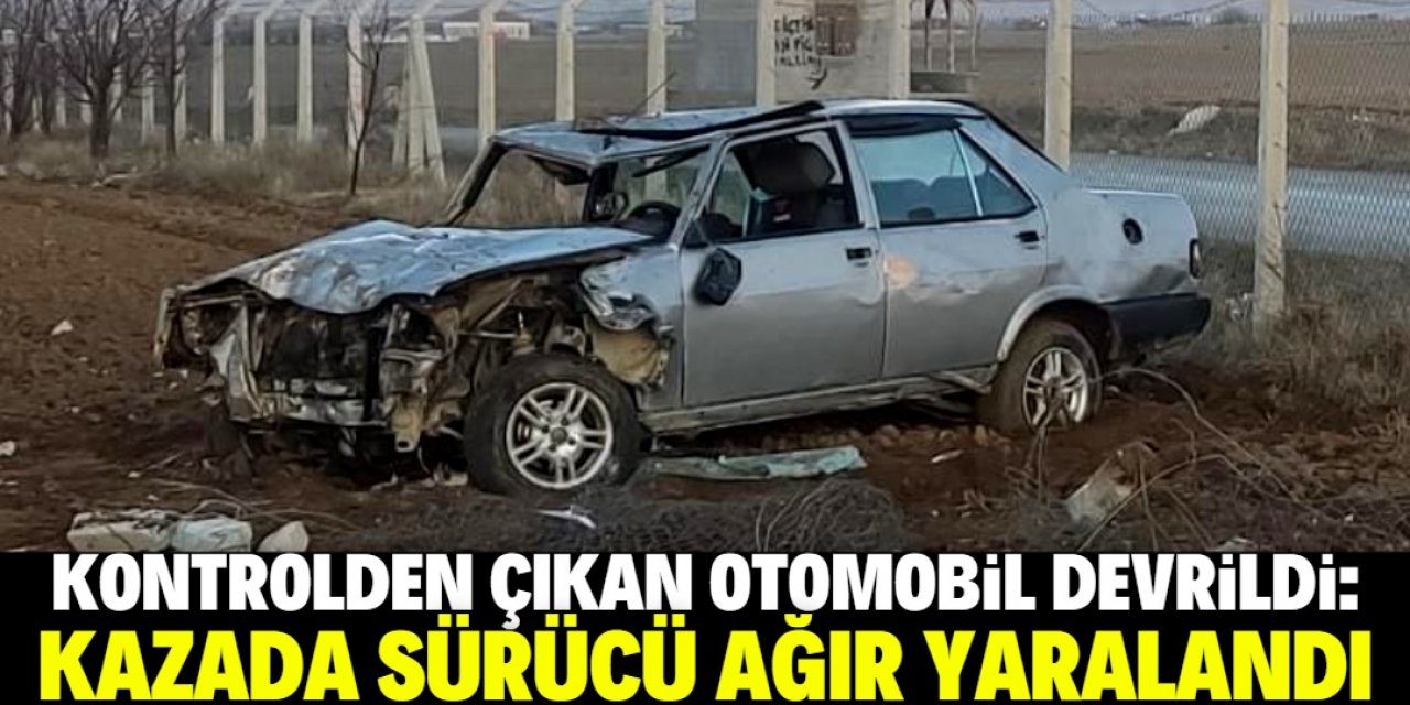 Konya'da devrilen otomobilin sürücüsü ağır yaralandı