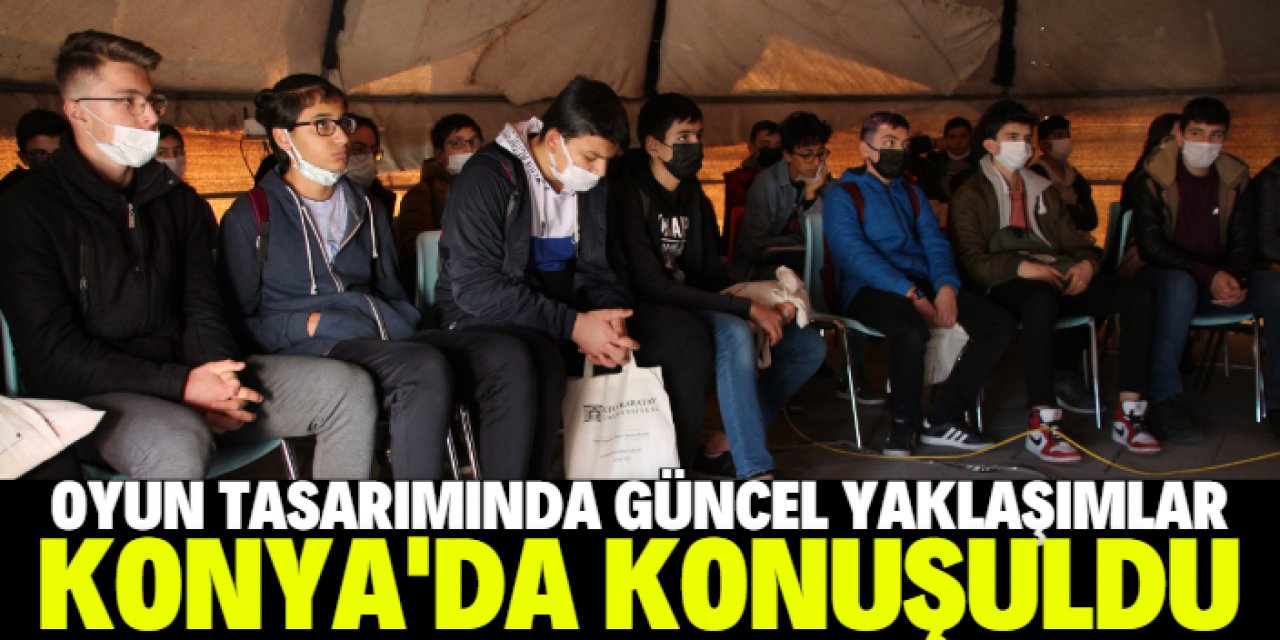 Konya'da "Oyun Tasarımında Güncel Yaklaşımlar" konuşuldu