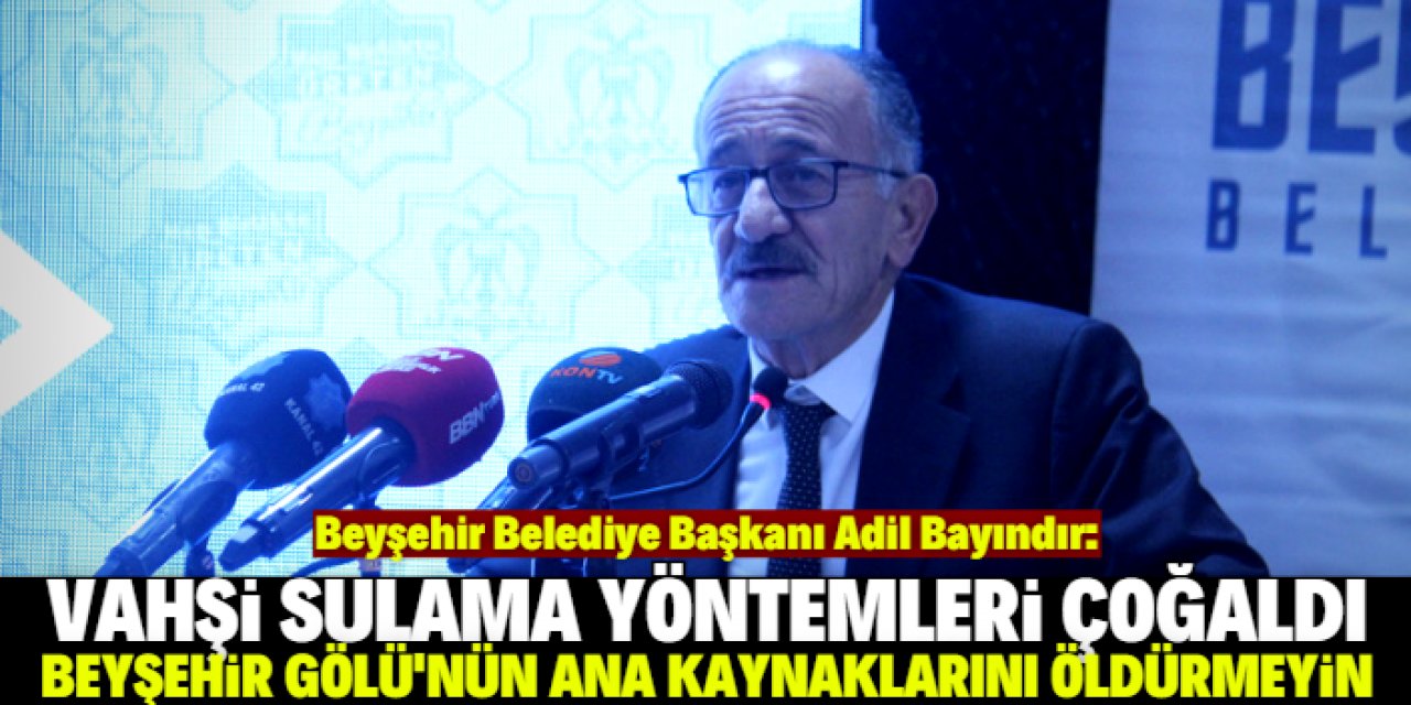 Beyşehir Belediye Başkanı Bayındır'dan göl için çağrı
