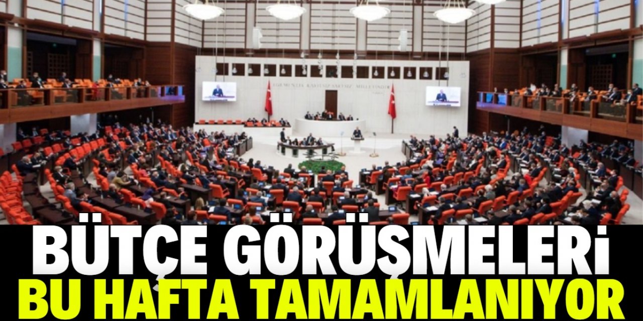 Bütçe görüşmeleri bu hafta tamamlanıyor