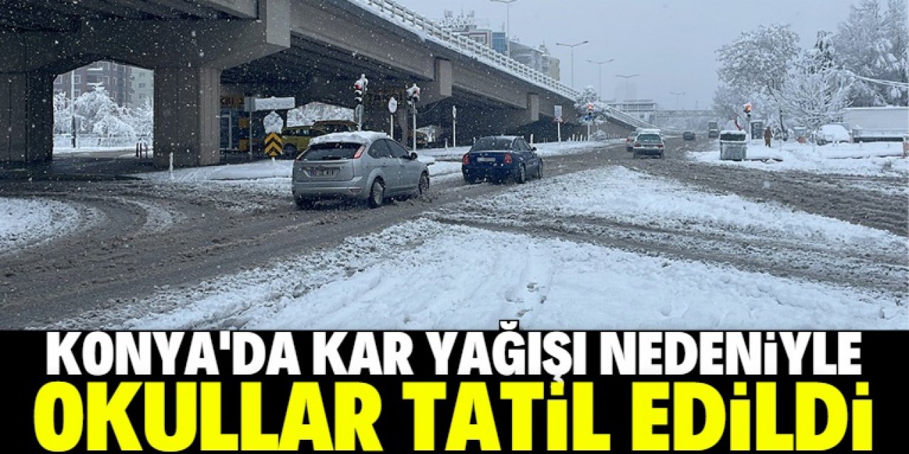 Konya'da eğitime 1 gün ara verildi