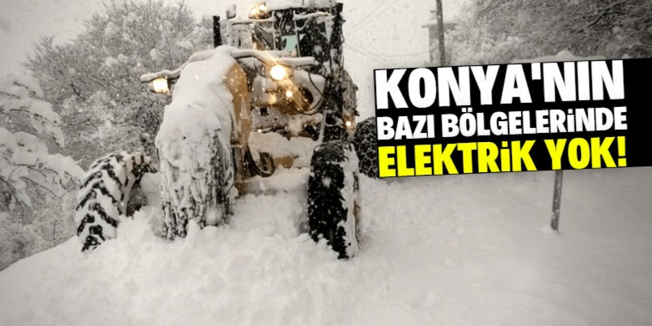 Konya'da bazı bölgelere saatlerdir elektrik verilemiyor!