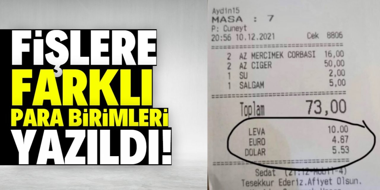 Fişlere farklı para birimleri de yazıldı