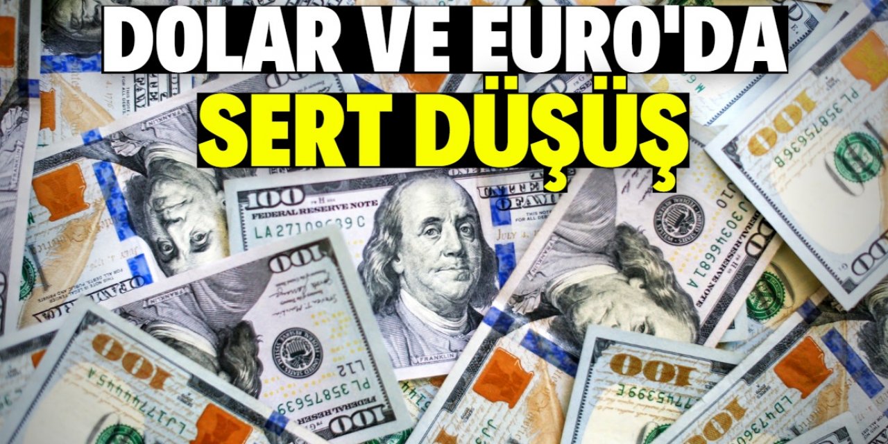 Dolar ve Euro’da sert düşüş devam ediyor