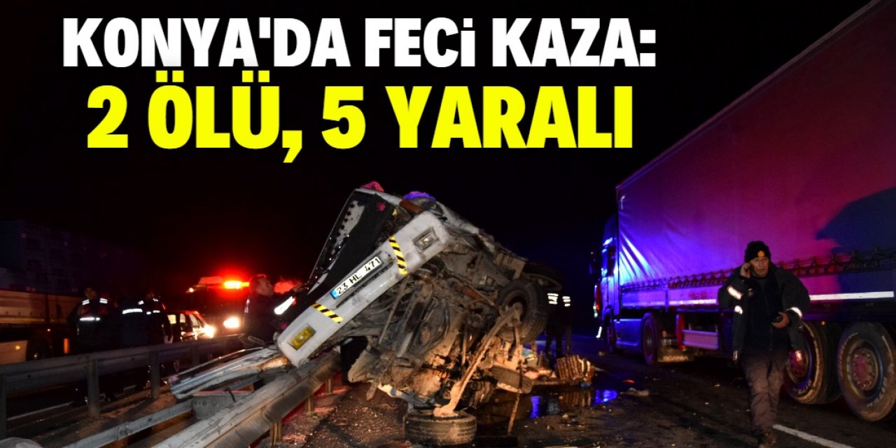 Konya'da TIR ile kamyonetin çarpıştığı kazada anne ile kızı öldü, 5 kişi yaralandı