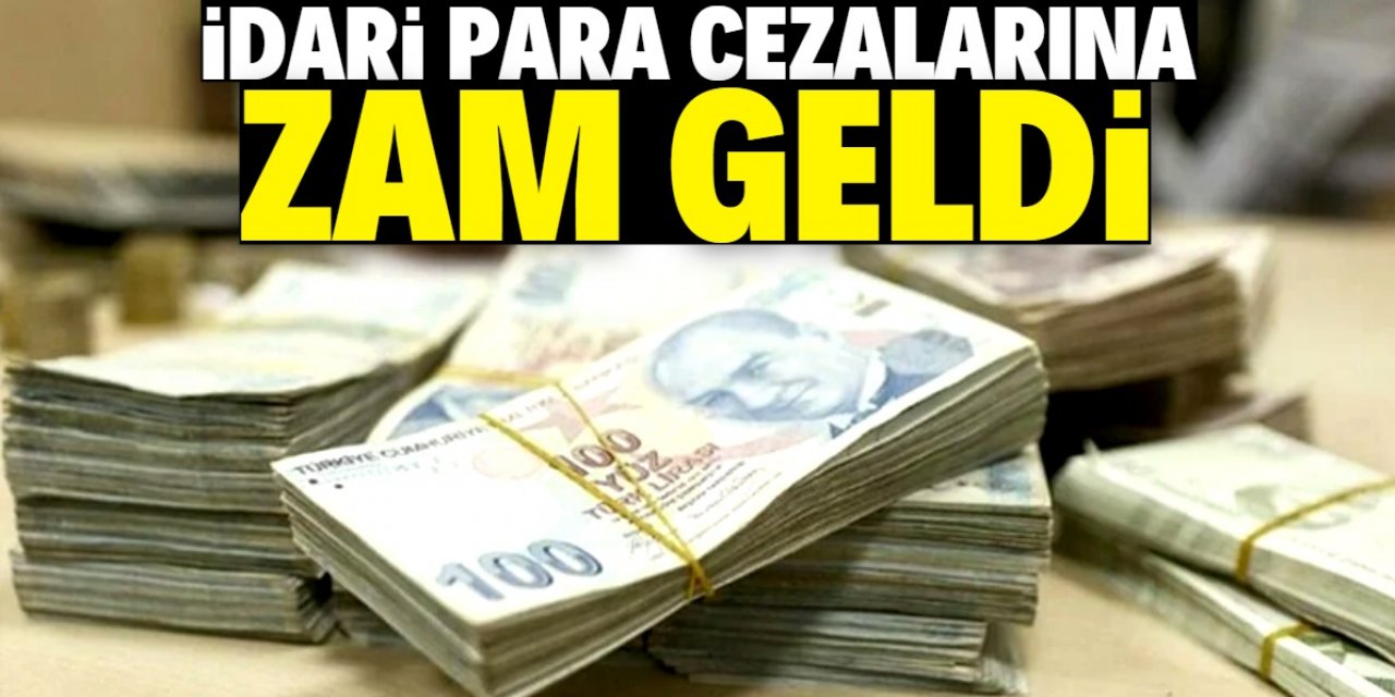 İdari para cezalarında alt sınır arttı