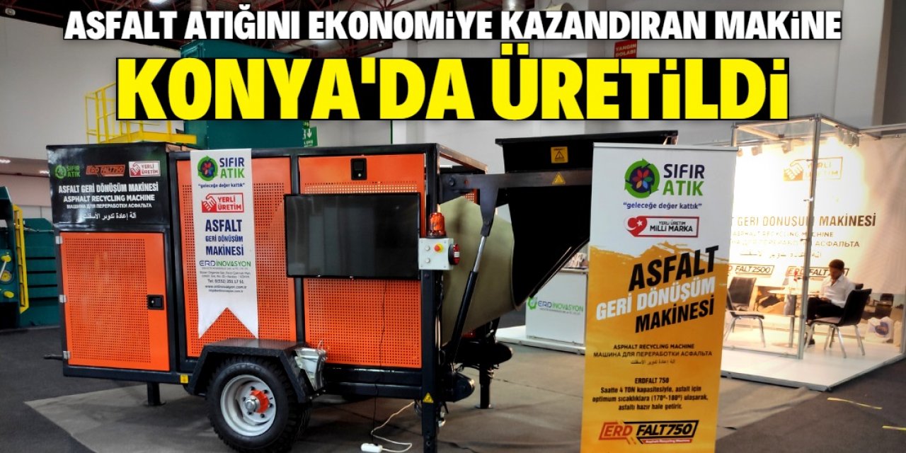Konya'da bir firma asfalt atığını çevreye ve ekonomiye kazandıran makine yaptı