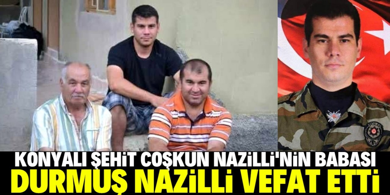 Şehit babası Durmuş Nazilli vefat etti