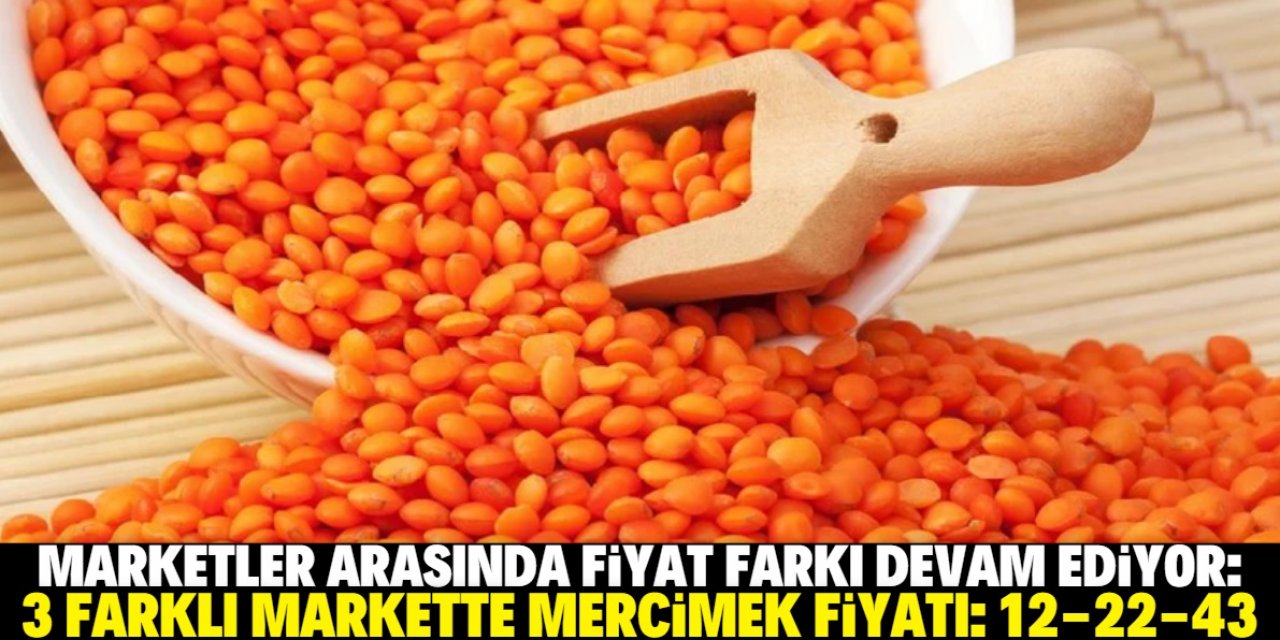 Mercimekteki fiyat farkı herkes şaşırttı