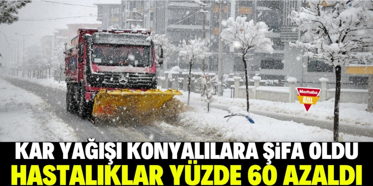 Kar yağdı Konya'da hastalık yüzde 60 azaldı