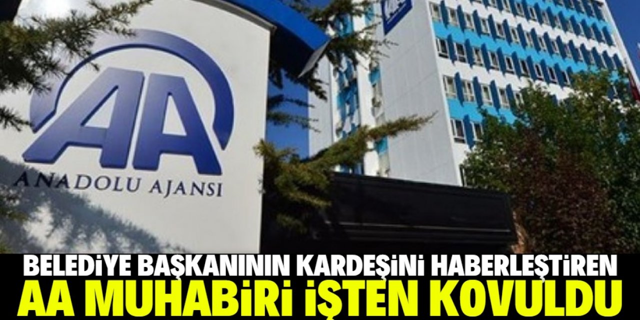 AK Partili başkanın kardeşini haberleştirdiği için kovuldu!