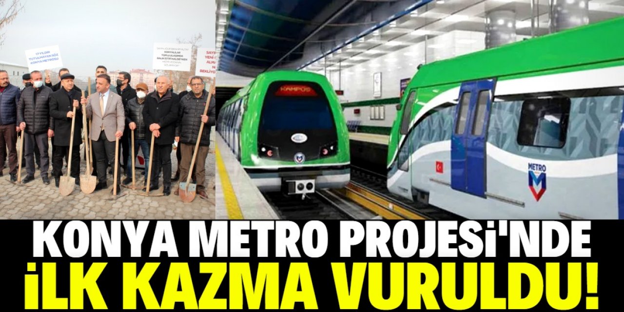 Konya Metro Projesi'nde ilk kazma vuruldu!