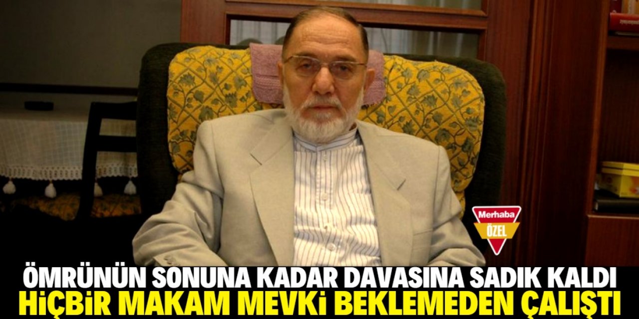 "Ömrünün sonuna kadar davasına sadık kaldı"