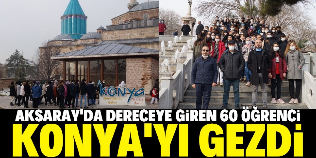 Aksaray’da dereceye giren 60 öğrenci Konya’yı gezdi