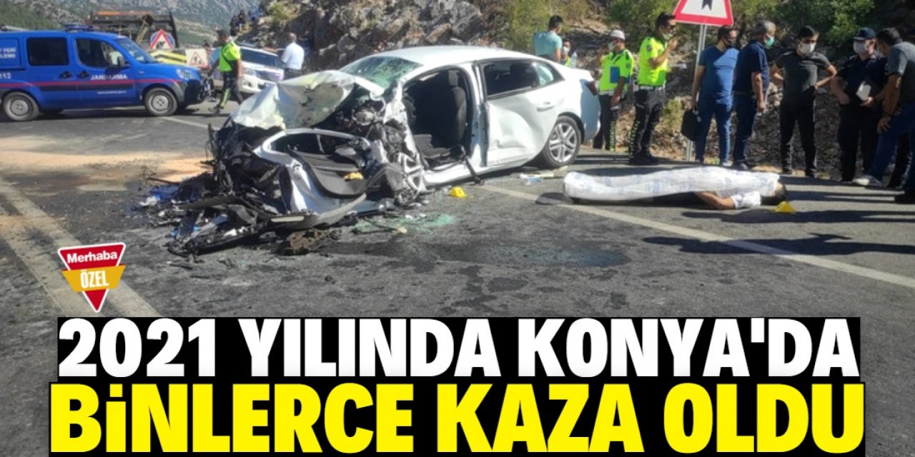 Konya'daki trafik kazalarında korkunç bilanço