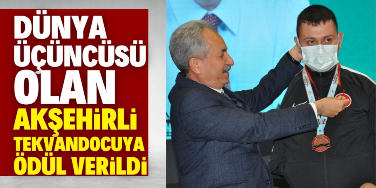 Akşehir'de dünya üçüncüsü tekvandocuya ödül verildi