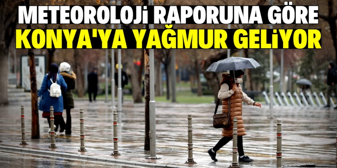 Meteoroloji'den Konya'ya sağanak yağış uyarısı