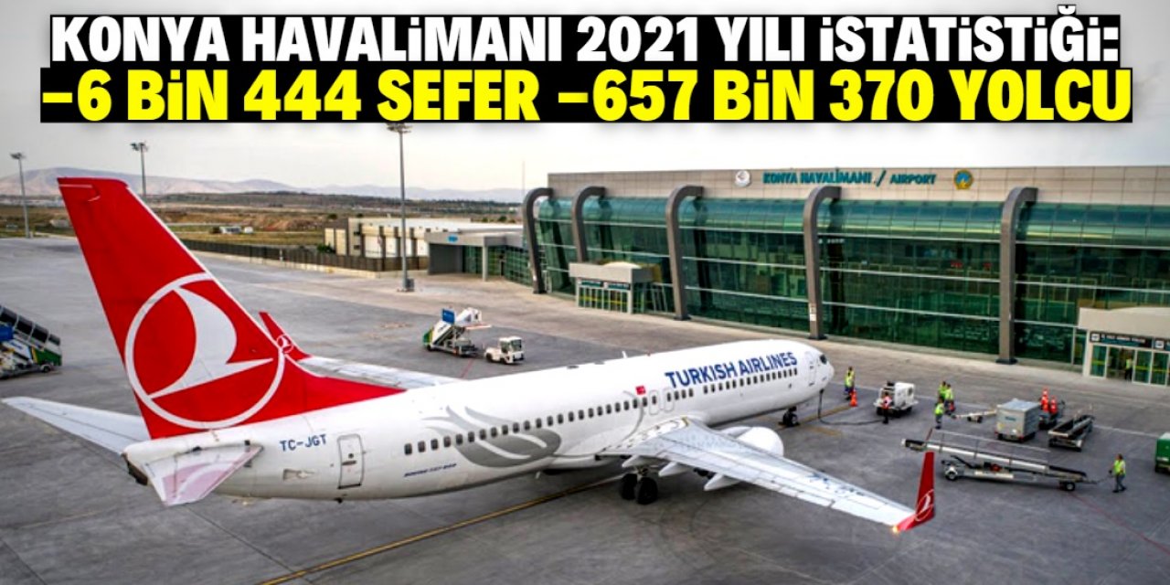 Konya Havalimanı’nda 657 bin 370 yolcuya hizmet verildi