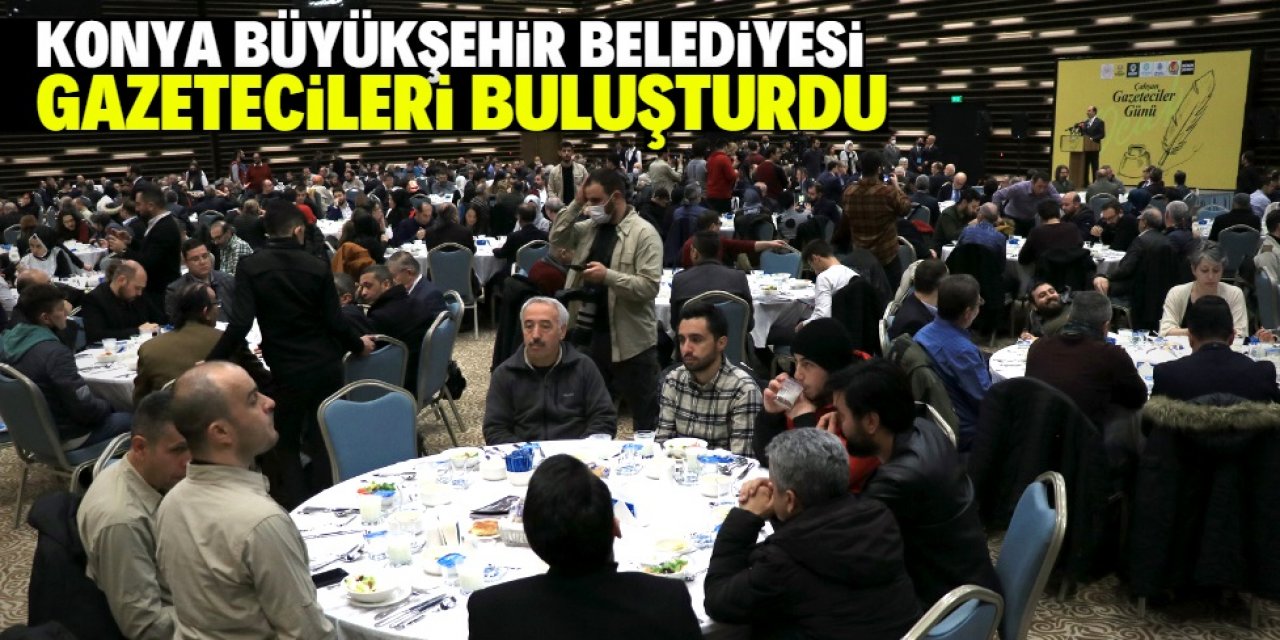 Konya Büyükşehir Belediyesi gazetecileri buluşturdu