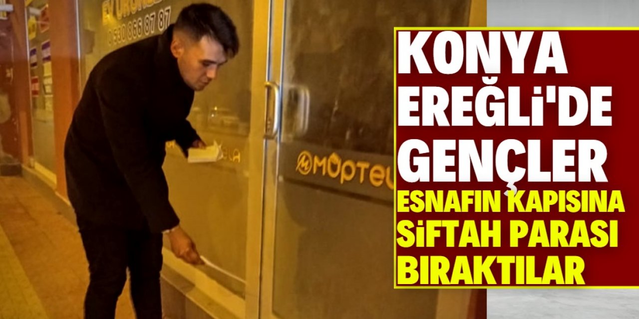 Konyalı gençler esnafın kapısına siftah parası bıraktılar