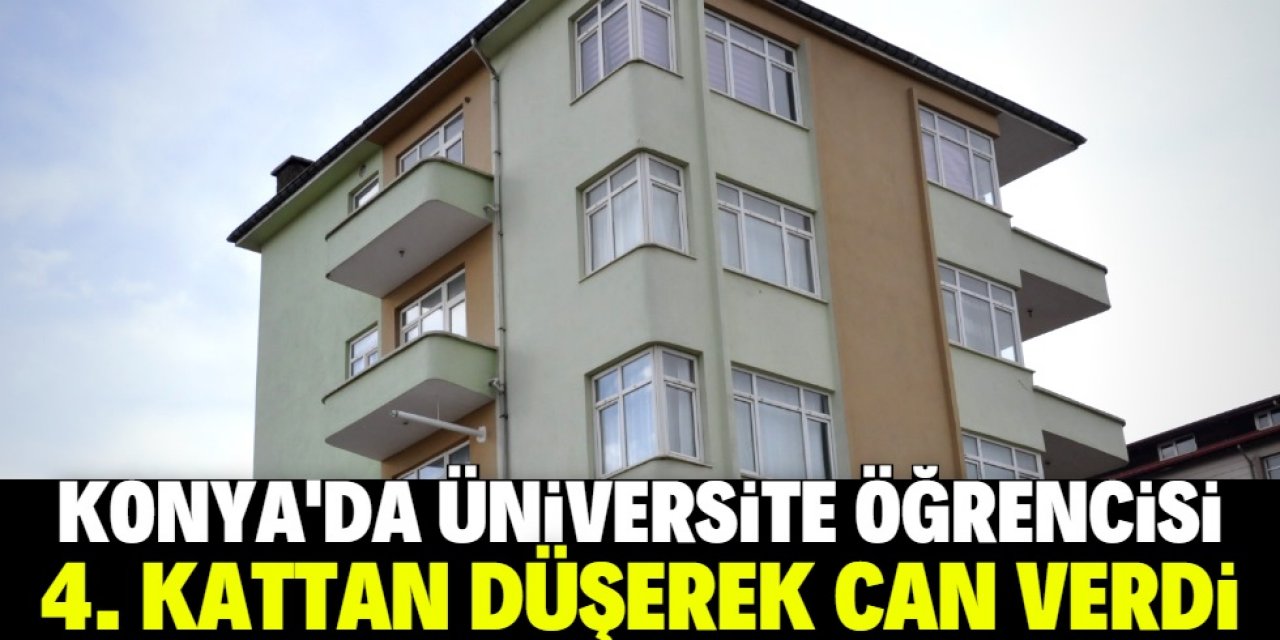 Konya'da 4. kattan düşen üniversite öğrencisi öldü