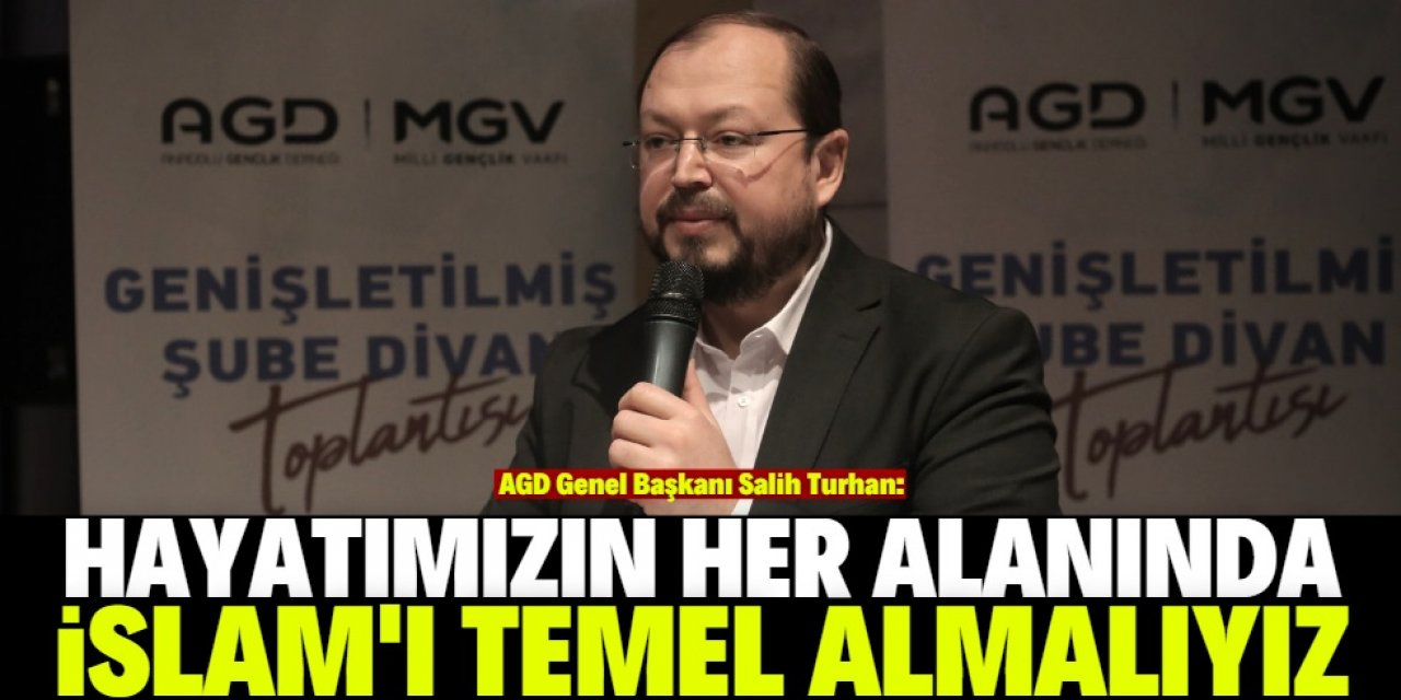 ‘Hayatımızın her anında İslam’ı temel almalıyız’