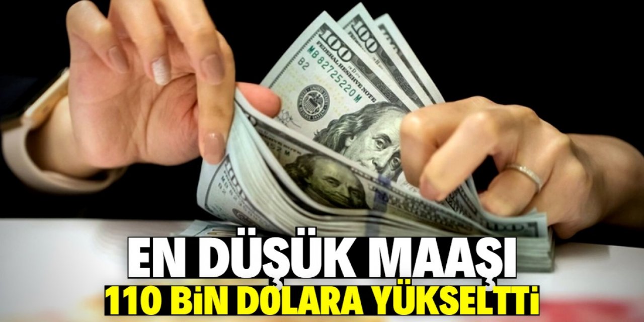 En düşük maaşı 110 bin dolara yükselten banka