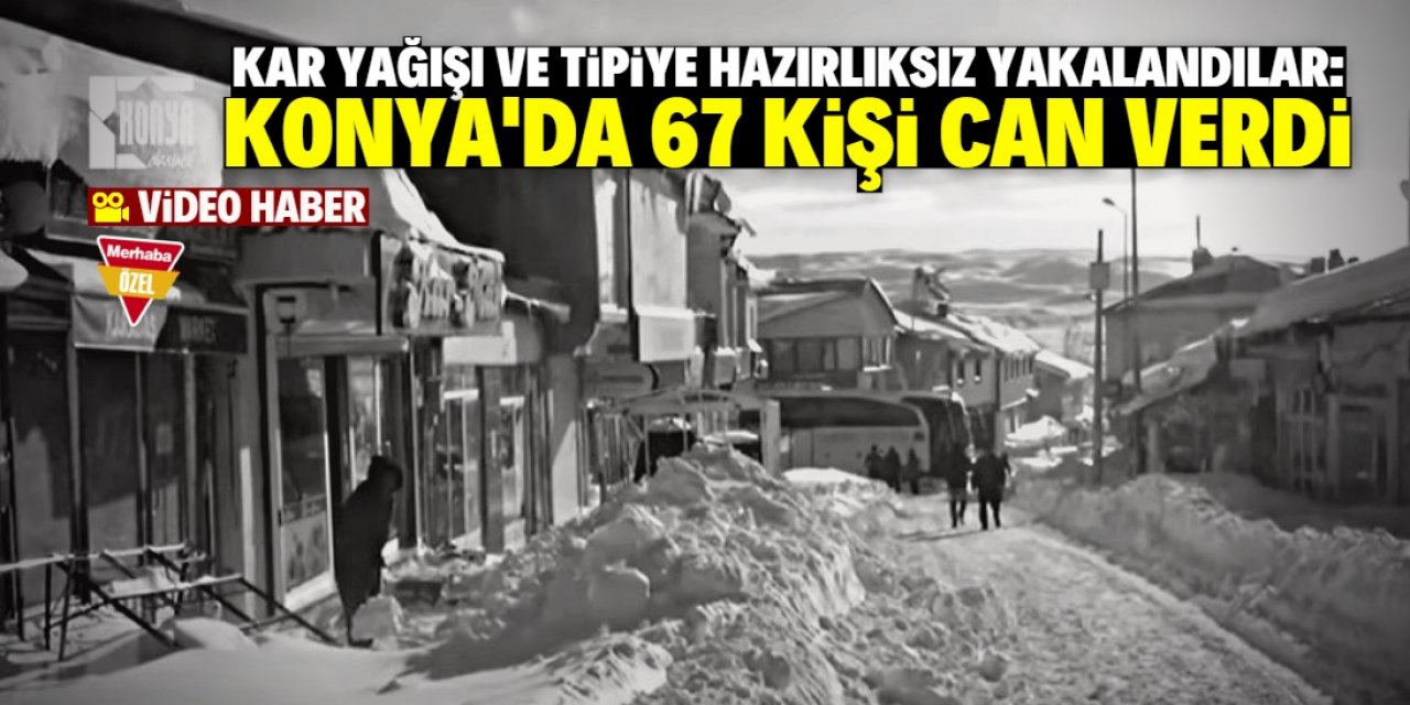 Konya'da 67 kişinin hayatını kaybettiği "1971 kışı" belgeseli