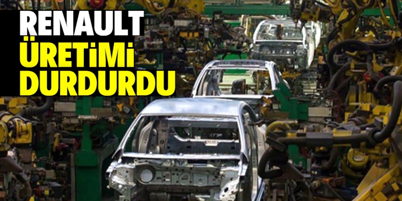 Renault Bursa'da üretimi durdurma kararı aldı