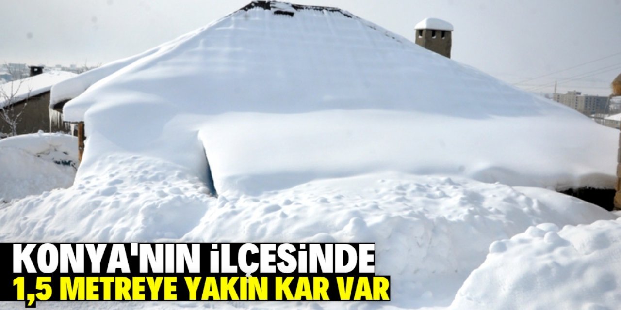 Konya'nın ilçesinde 1,5 metreye yakın kar var