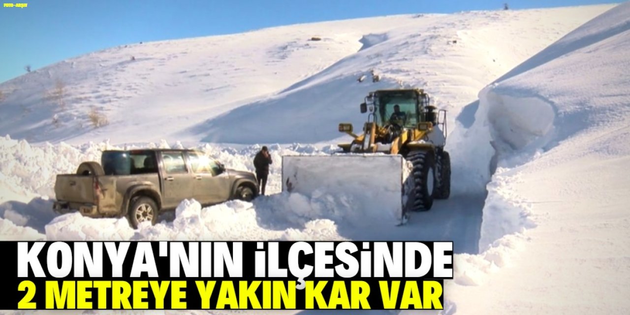 Konya'nın ilçesinde 2 metreye yakın kar var