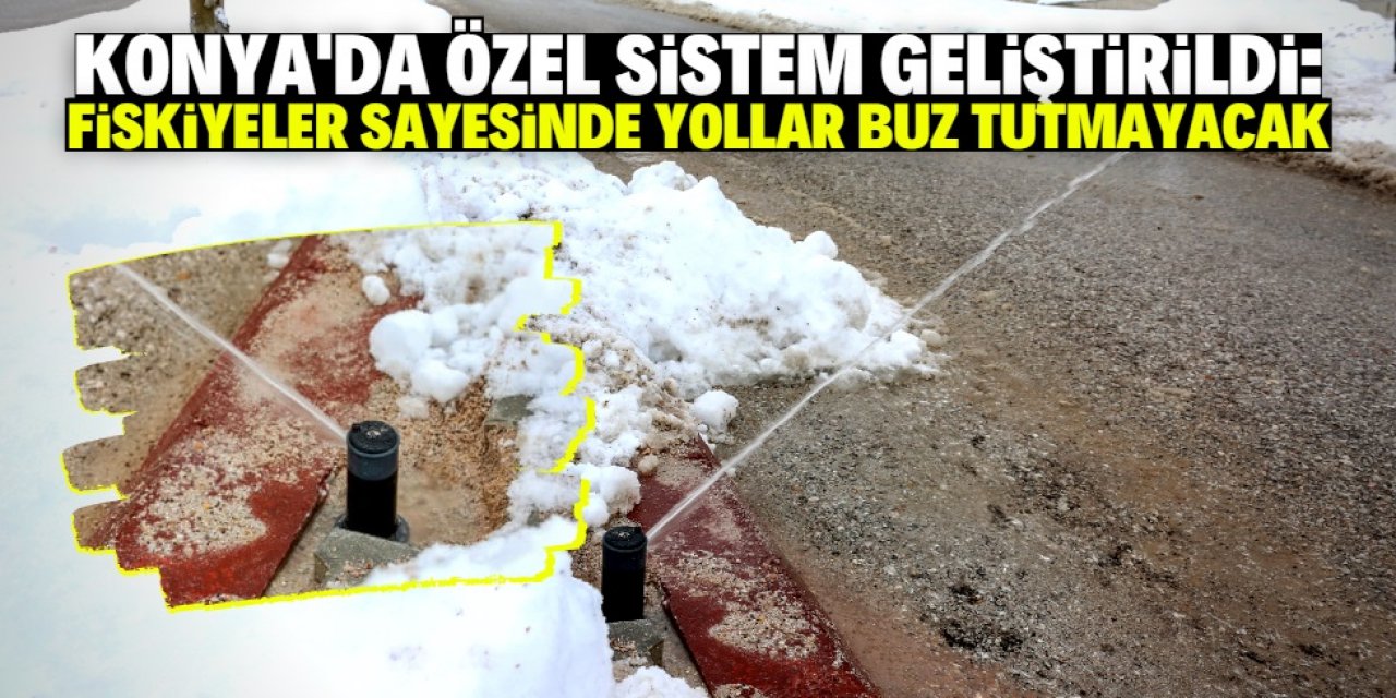 Bu sistem Konya'da geliştirildi: Yollar buzlanmayacak