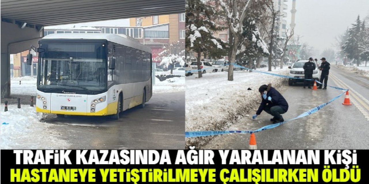 Konya'da belediye otobüsüyle hastaneye yetiştirilmeye çalışılan kişi öldü