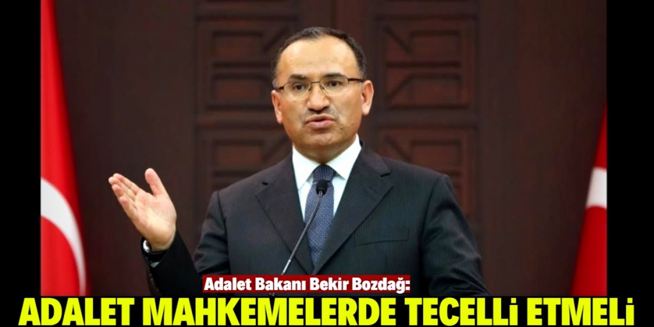 Bekir Bozdağ: Adalet, mahkemelerde tecelli etmeli