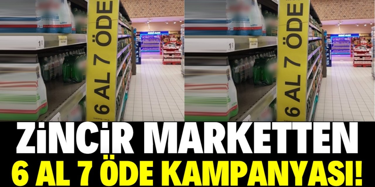 Zincir market 6 satıp 7 ödettiriyor!