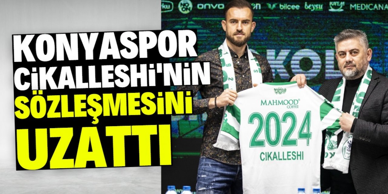 Konyaspor Cikalleshi’nin sözleşmesini uzattı