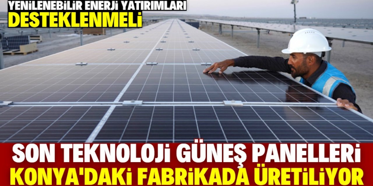 Konya Organize Sanayi'de güneş paneli imalatı yapan bir fabrika var