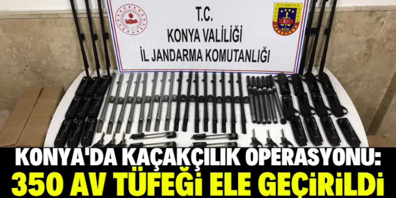 Konya'da kaçak 350 av tüfeği ele geçirildi