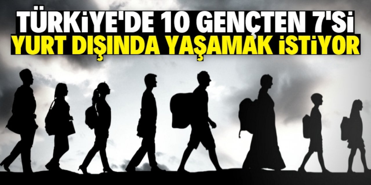 Gençlerin yüzde 73’ü yurt dışında yaşamak istiyor