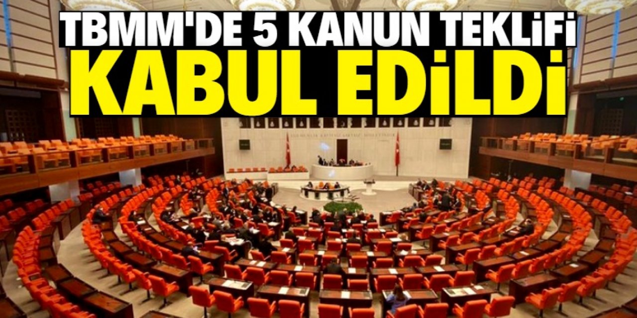 TBMM'de 5 kanun teklifi kabul edildi