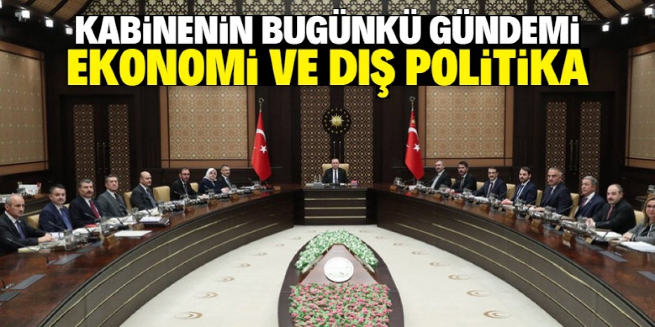 Kabine bugün toplanıyor