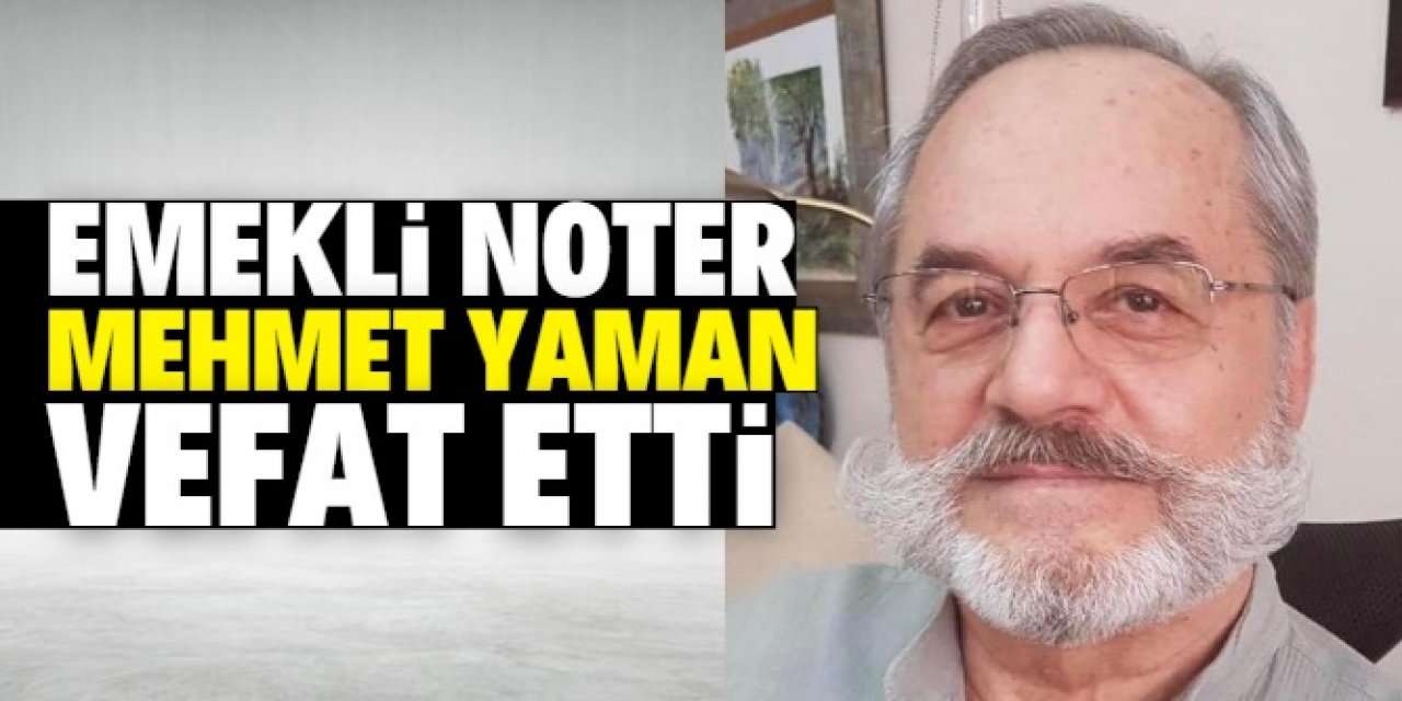 Konya eski noterlerinden Mehmet Yaman vefat etti