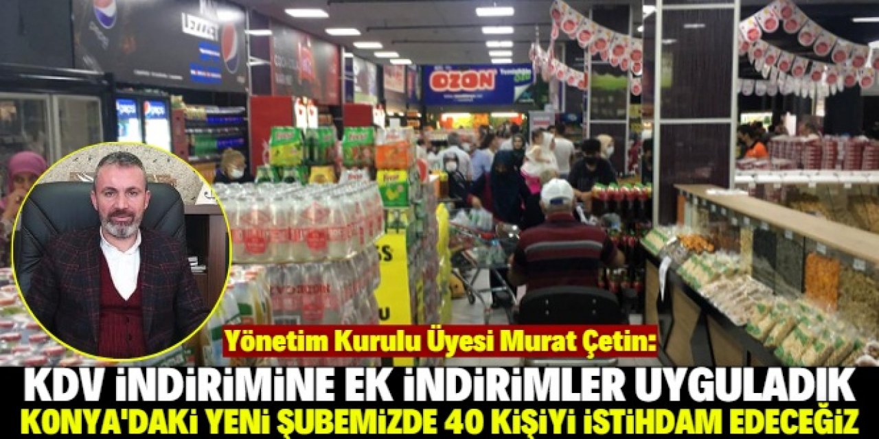 Konya merkezde faaliyet gösteren market 10. şubesini hizmete açtı