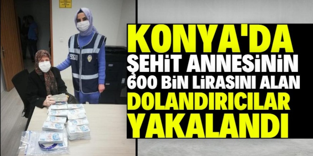 Konya'da şehit annesini dolandıran 4 şüpheli tutuklandı
