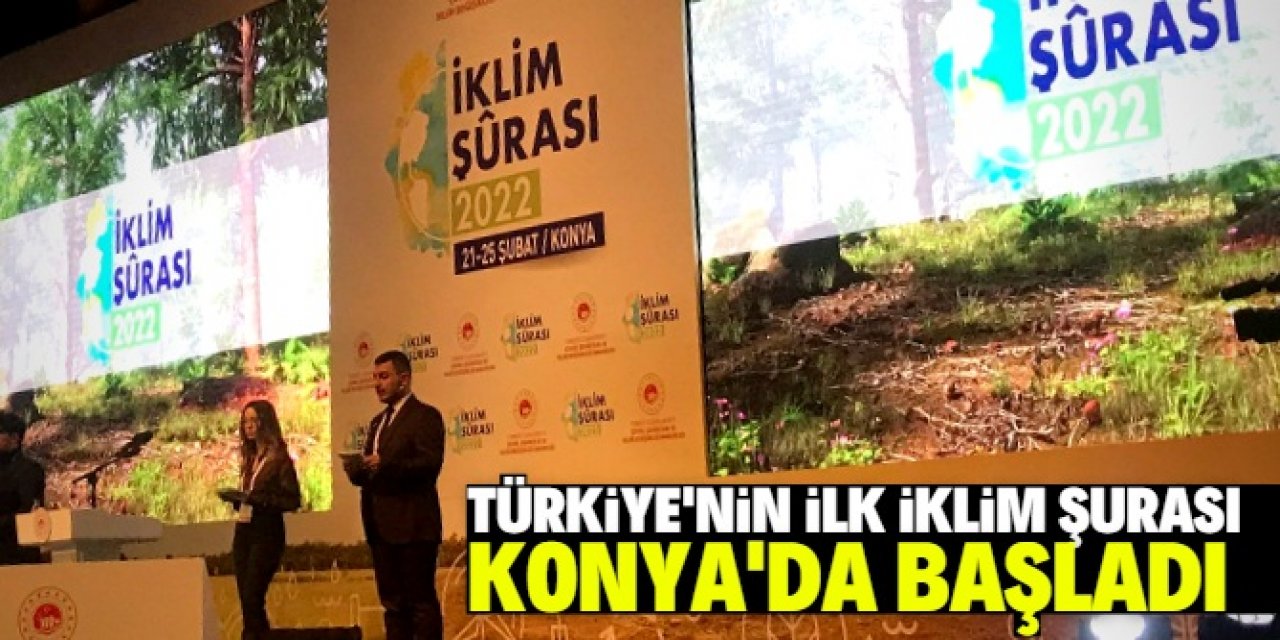 Türkiye’nin ilk İklim Şurası Konya'da başladı