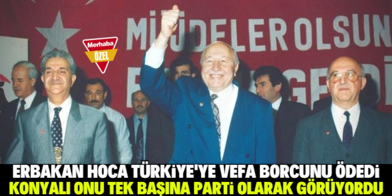 Erbakan Konya’ya vefa borcunu ödedi 